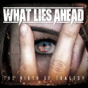 What Lies Ahead – The Birth of Tragedy (2018)